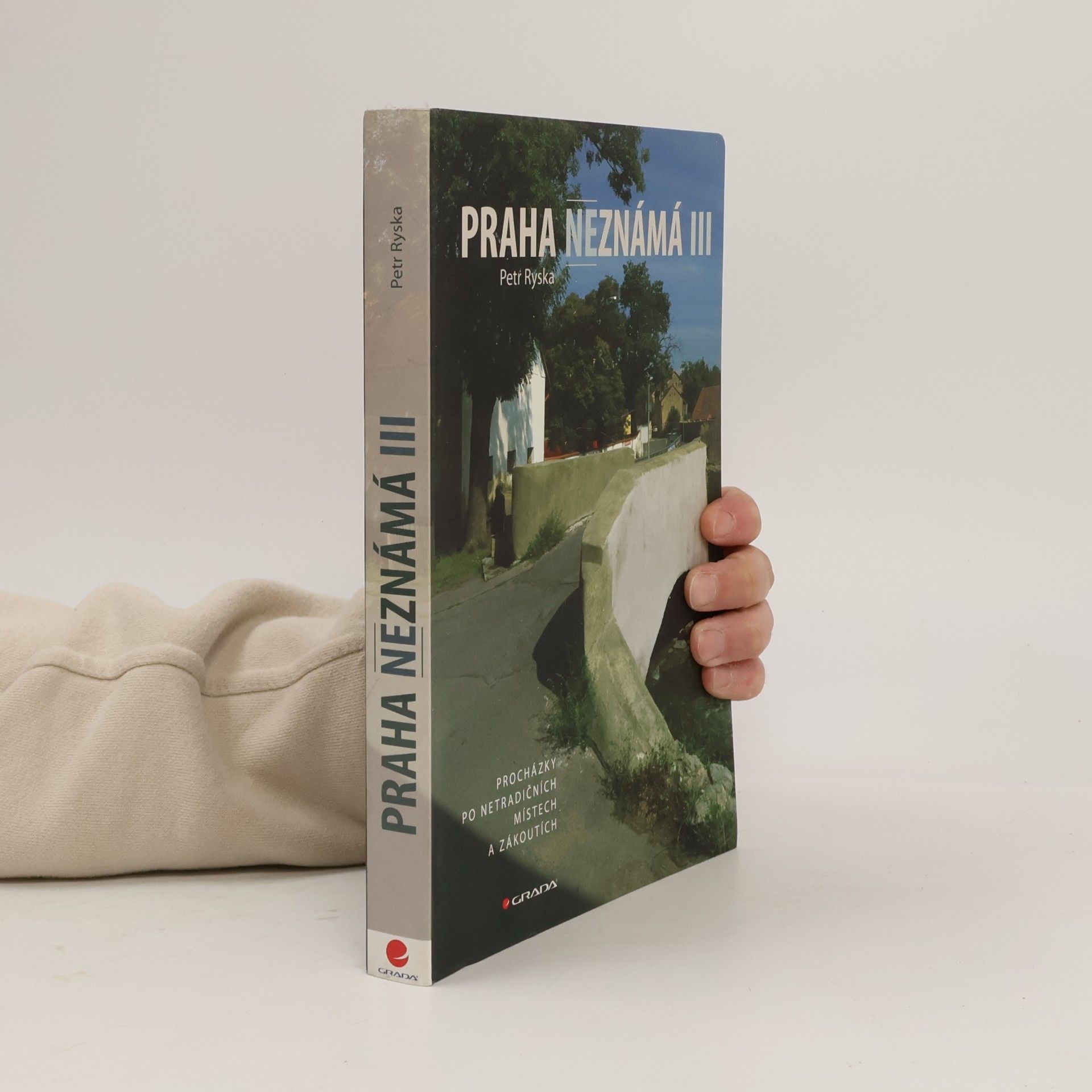 Praha neznámá III. Procházky po netradičních místech a zákoutích