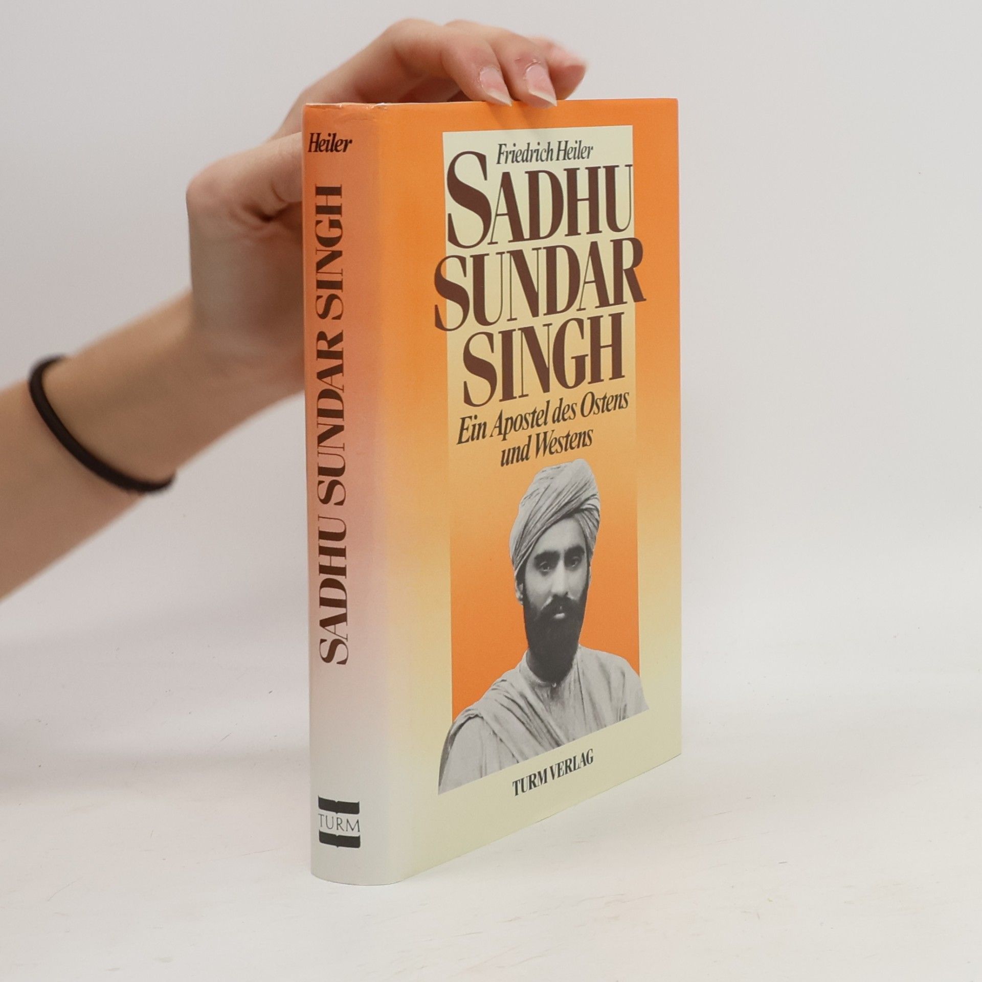 Friedrich Heiler Sadhu Sundar Singh. Ein Apostel des Ostens und Westens.