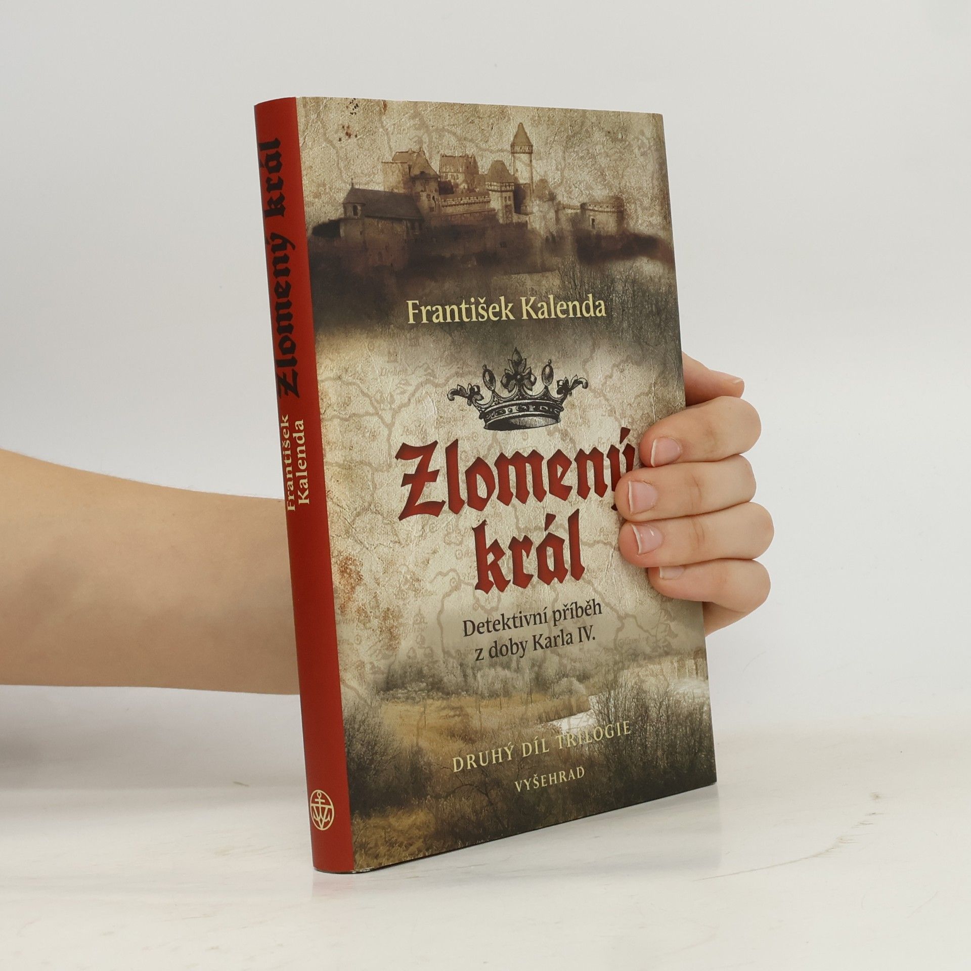 František Kalenda Zlomený král : detektivní příběh z doby Karla IV. : druhý díl trilogie