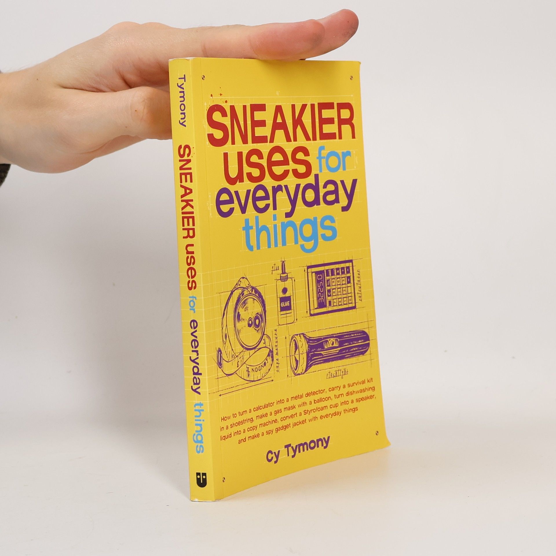 Cy Tymony Sneakier Uses for Everyday Things
