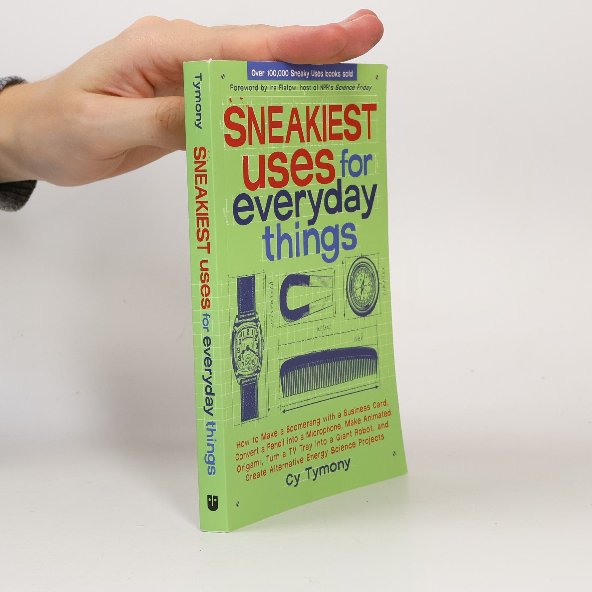 Cy Tymony Sneakiest Uses for Everyday Things