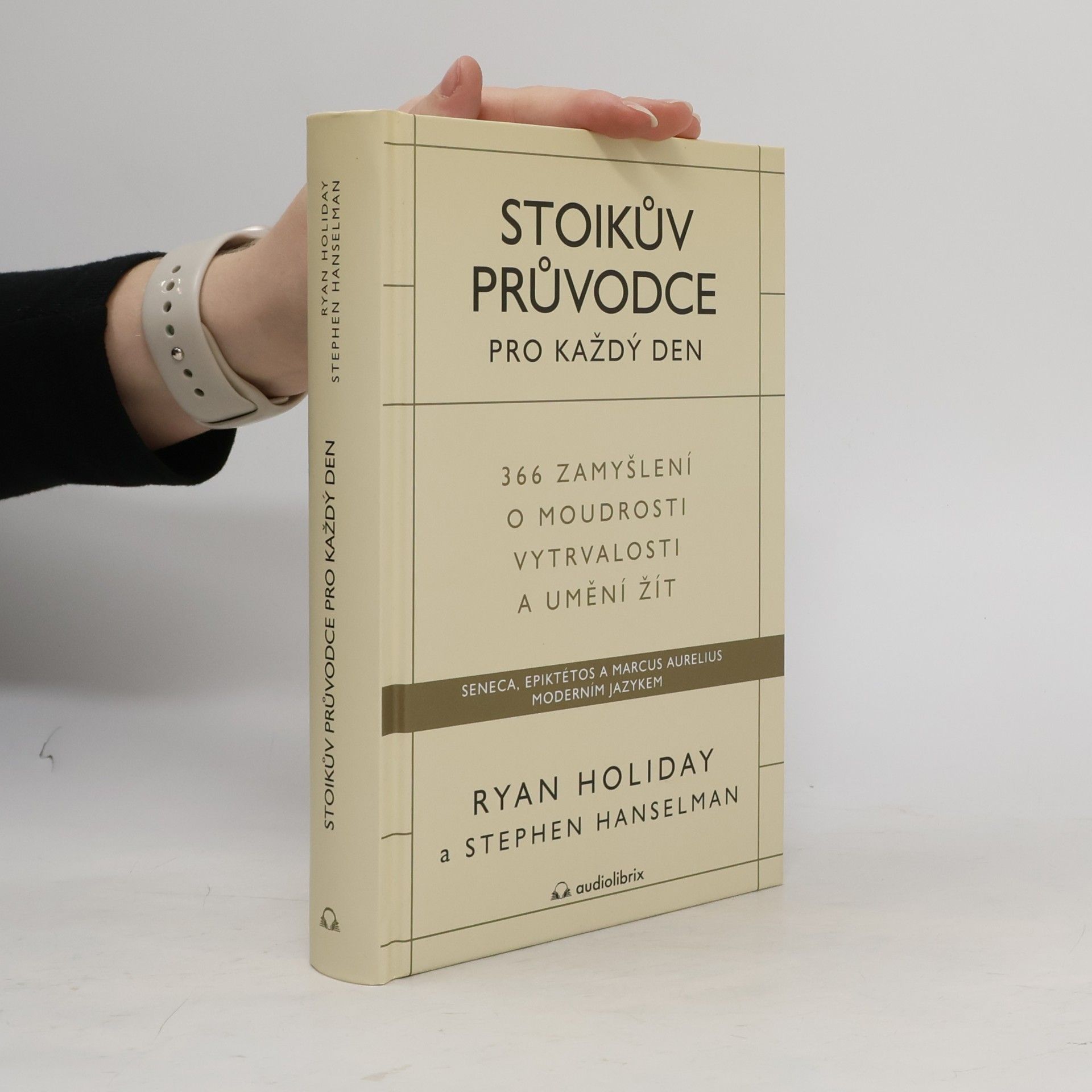 Ryan Holiday Stoikův průvodce pro každý den : 366 zamyšlení o moudrosti, vytrvalosti a umění žít