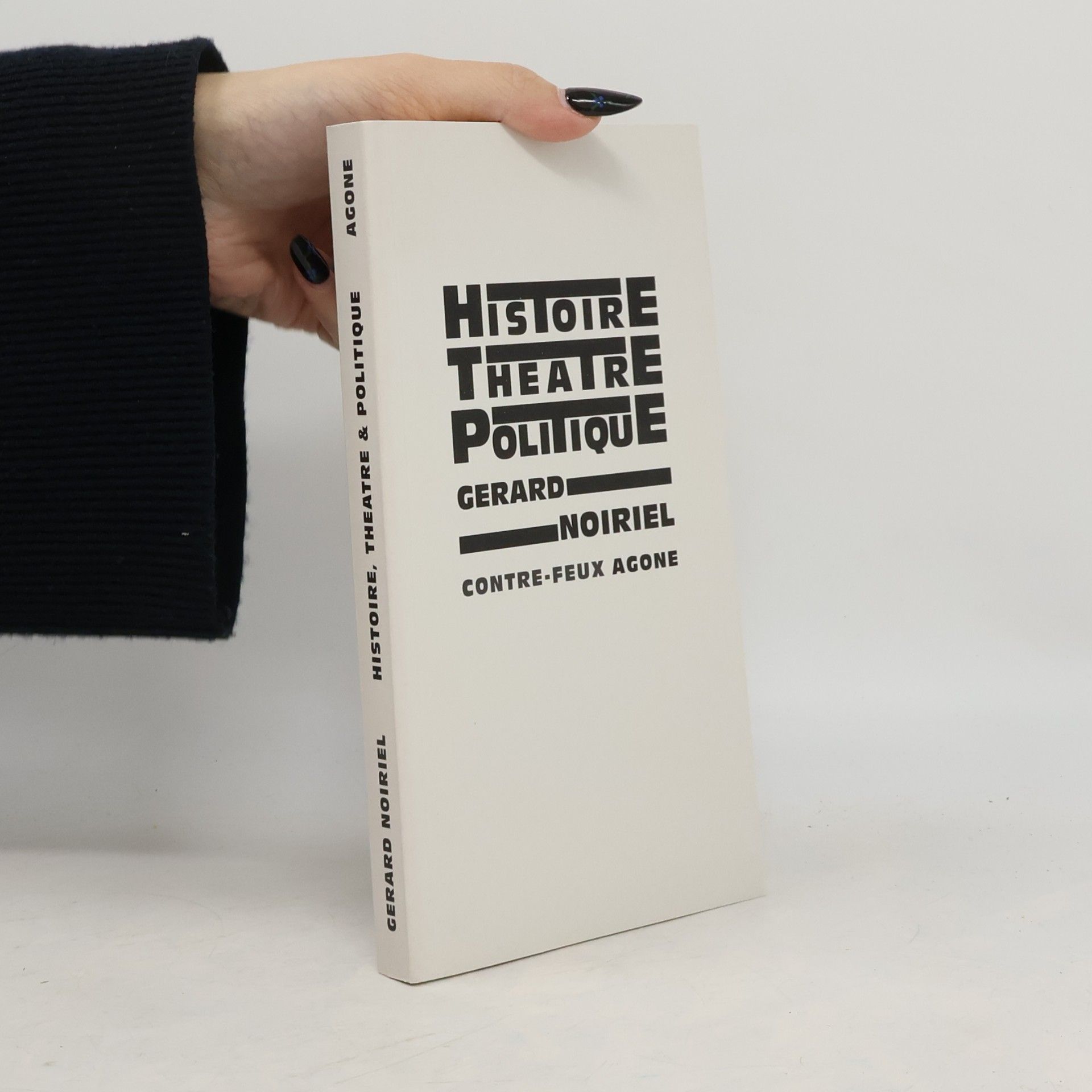 Gérard Noiriel Histoire, théâtre et politique