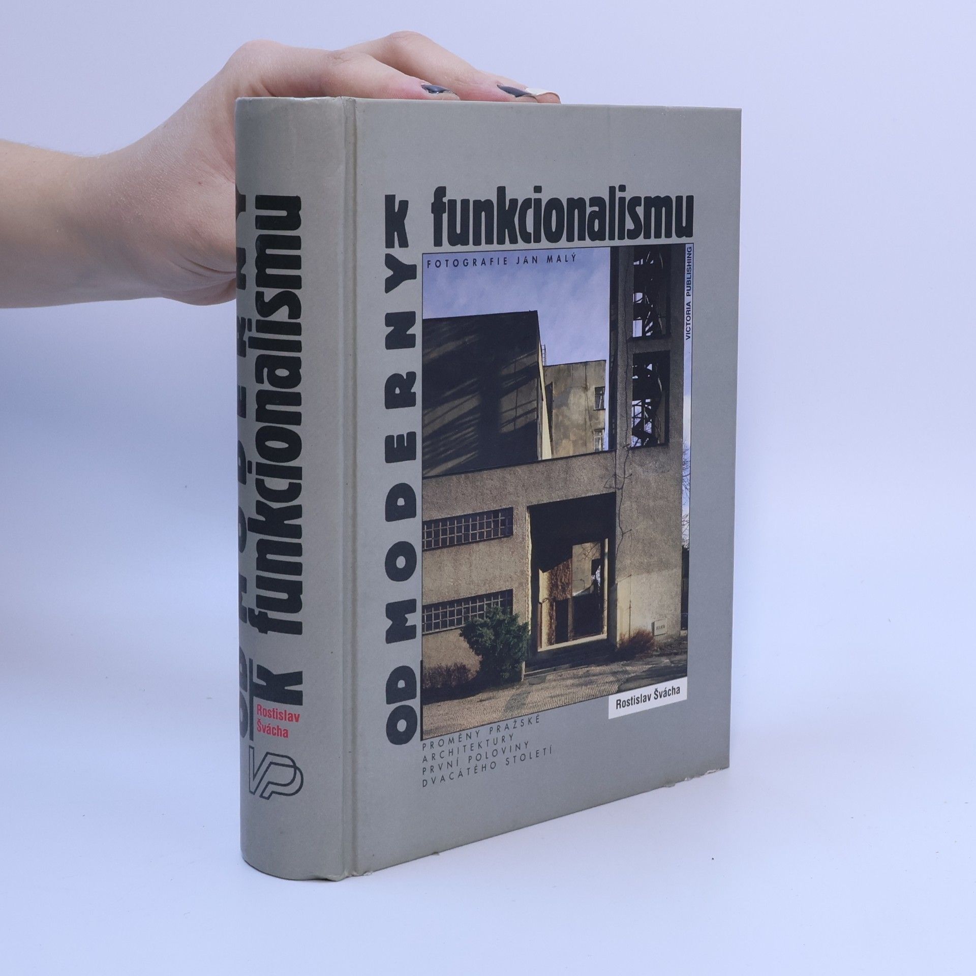 Rostislav Švácha Od moderny k funkcionalismu: Proměny pražské architektury první poloviny dvacátého století