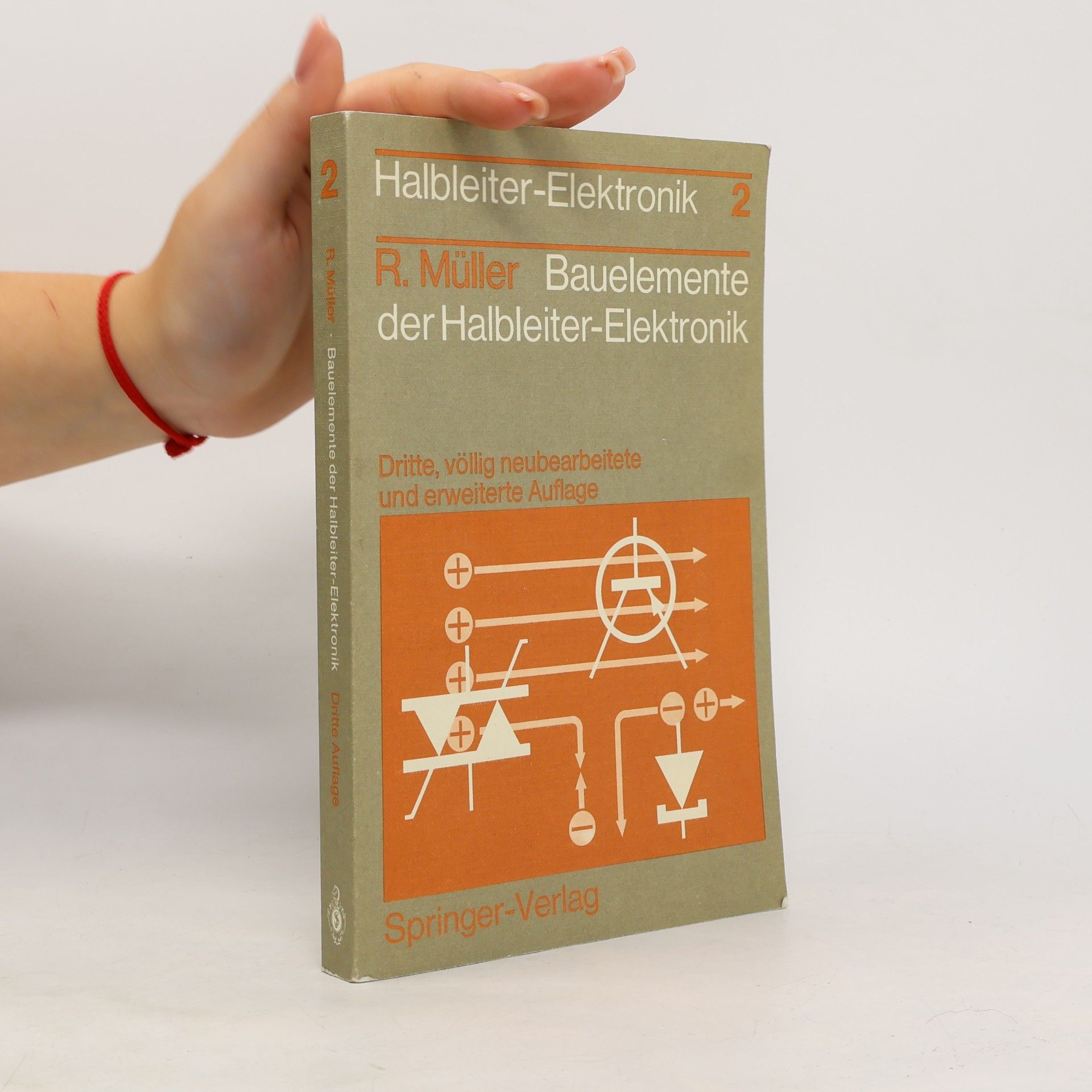 Bauelemente der Halbleiter-Elektronik - Dritte, völlig neubearbeitete und erweiterte Auflage