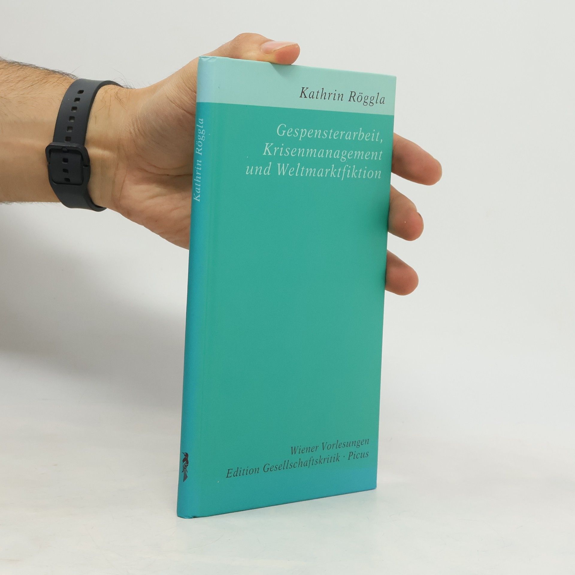 Kathrin Röggla Edition Gesellschaftskritik: Gespensterarbeit, Krisenmanagement und Weltmarktfiktion
