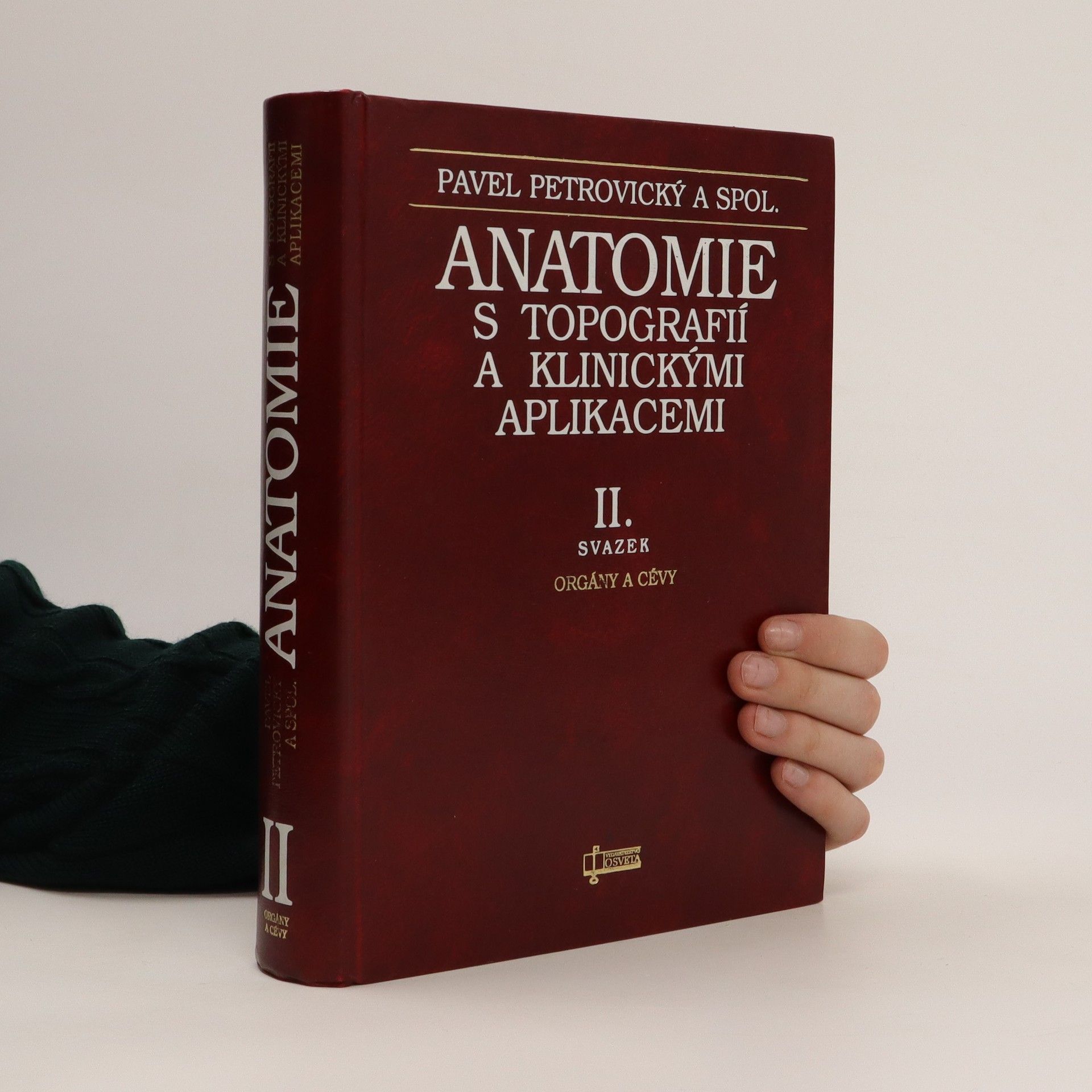 Pavel Petrovický Anatomie s topografií a klinickými aplikacemi. II. svazek. Orgány a cévy