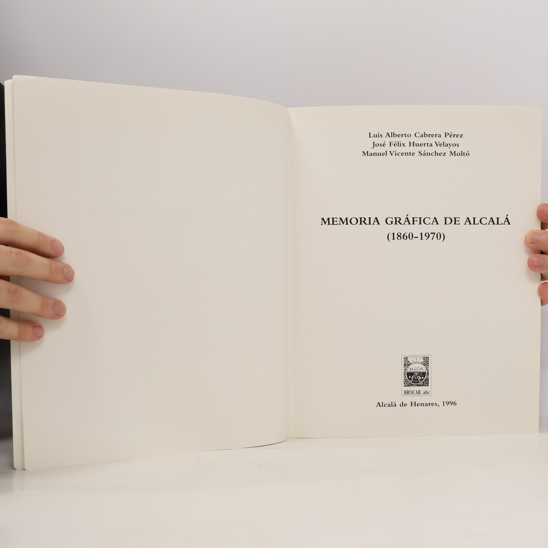Luis Alberto Cabrera Pérez Memoria gráfica de Alcalá (1860-1970)