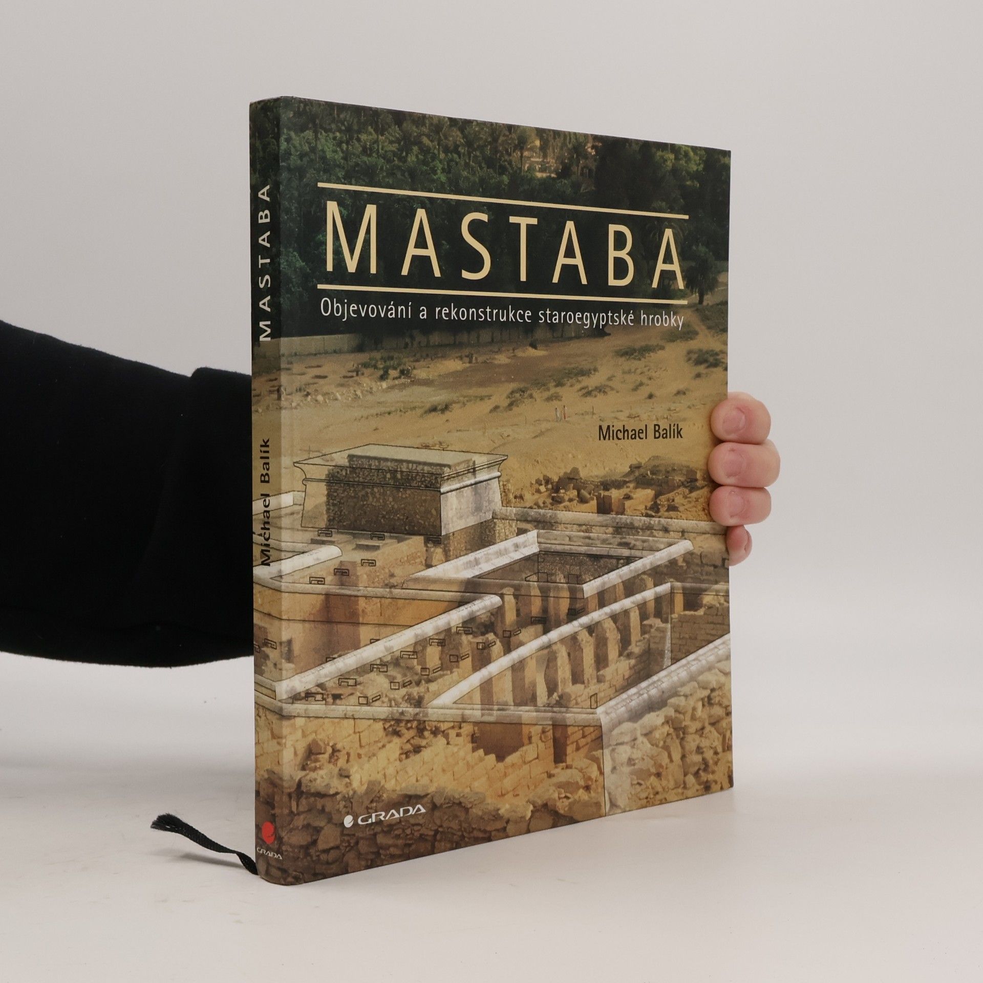 Mastaba. Objevování a rekonstrukce staroegyptské hrobky