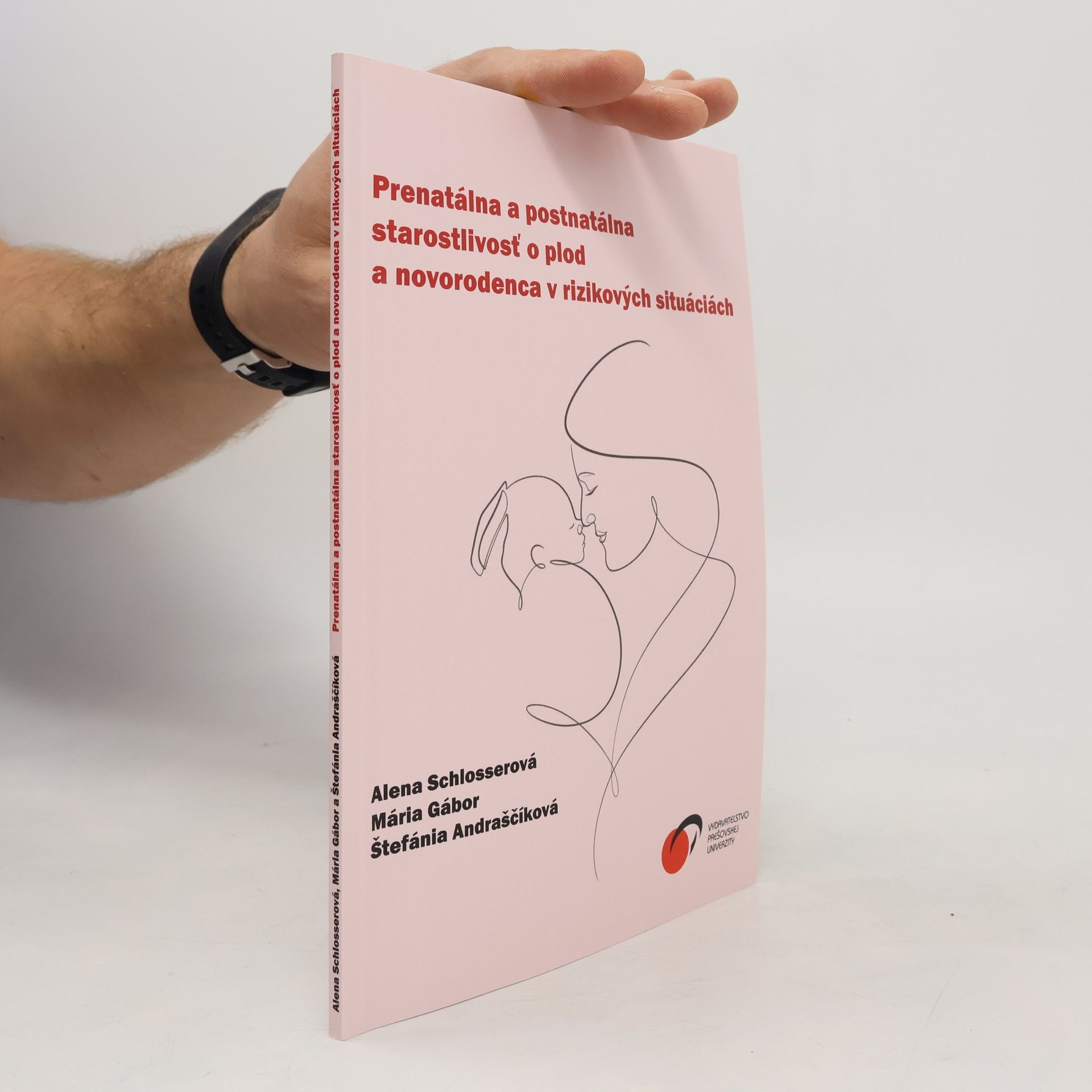 Štefánia Andraščíková Prenatálna a postnatálna starostlivosť o plod a novorodenca v rizikových situáciách