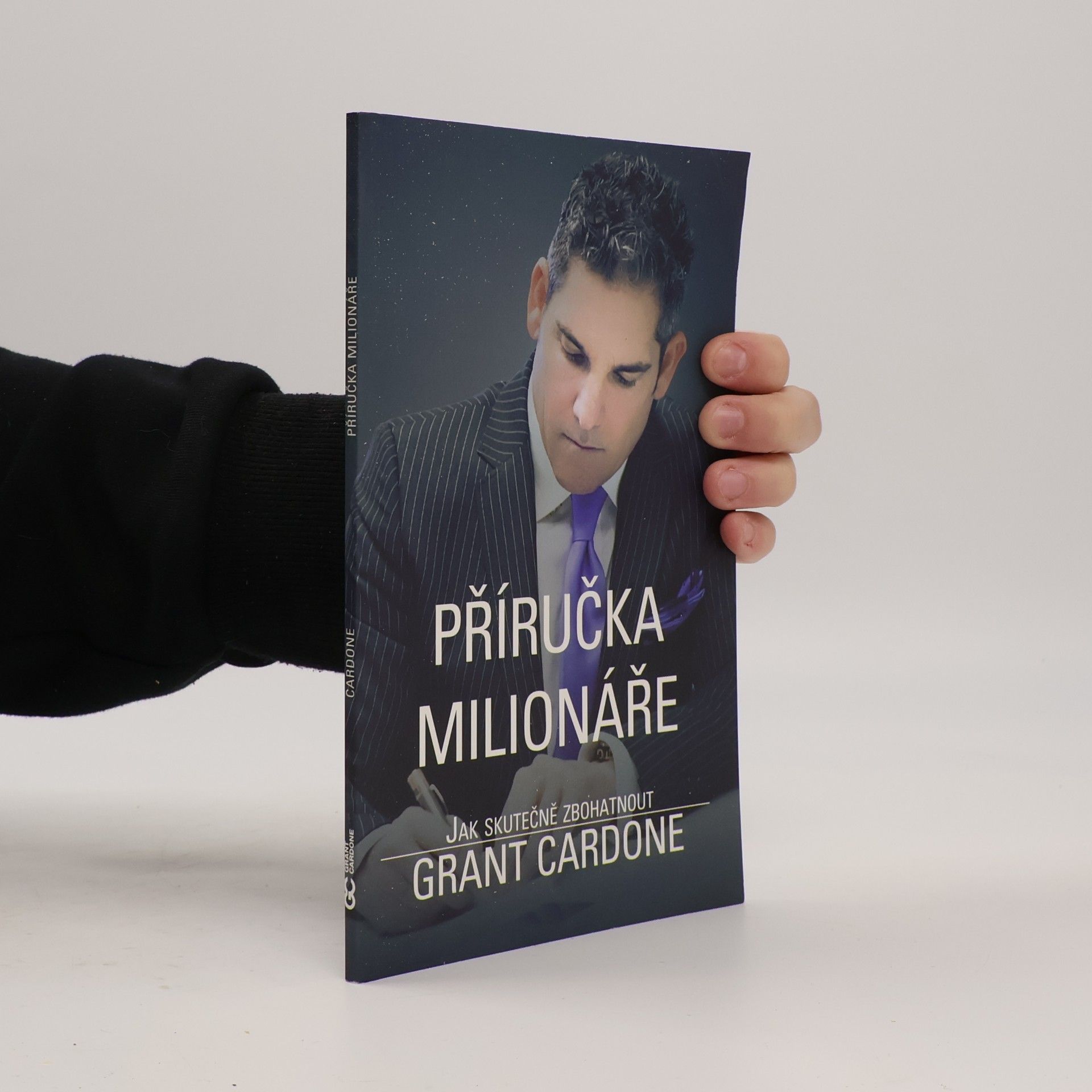 Grant Cardone Příručka milionáře. Jak skutečně zbohatnout
