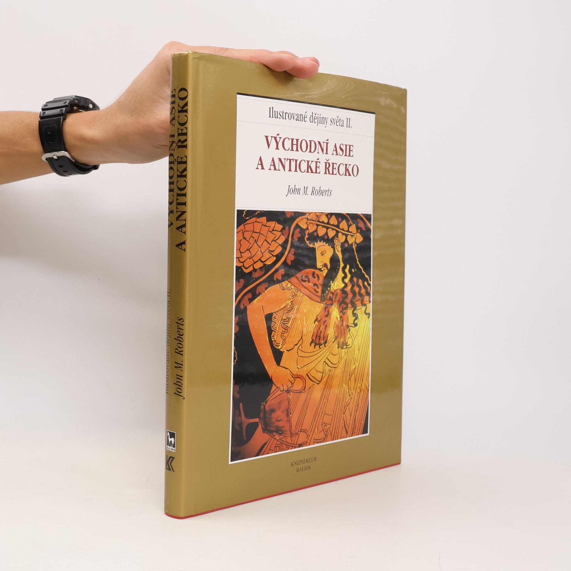 J. M. Roberts Ilustrované dějiny světa II.: Východní Asie a antické Řecko