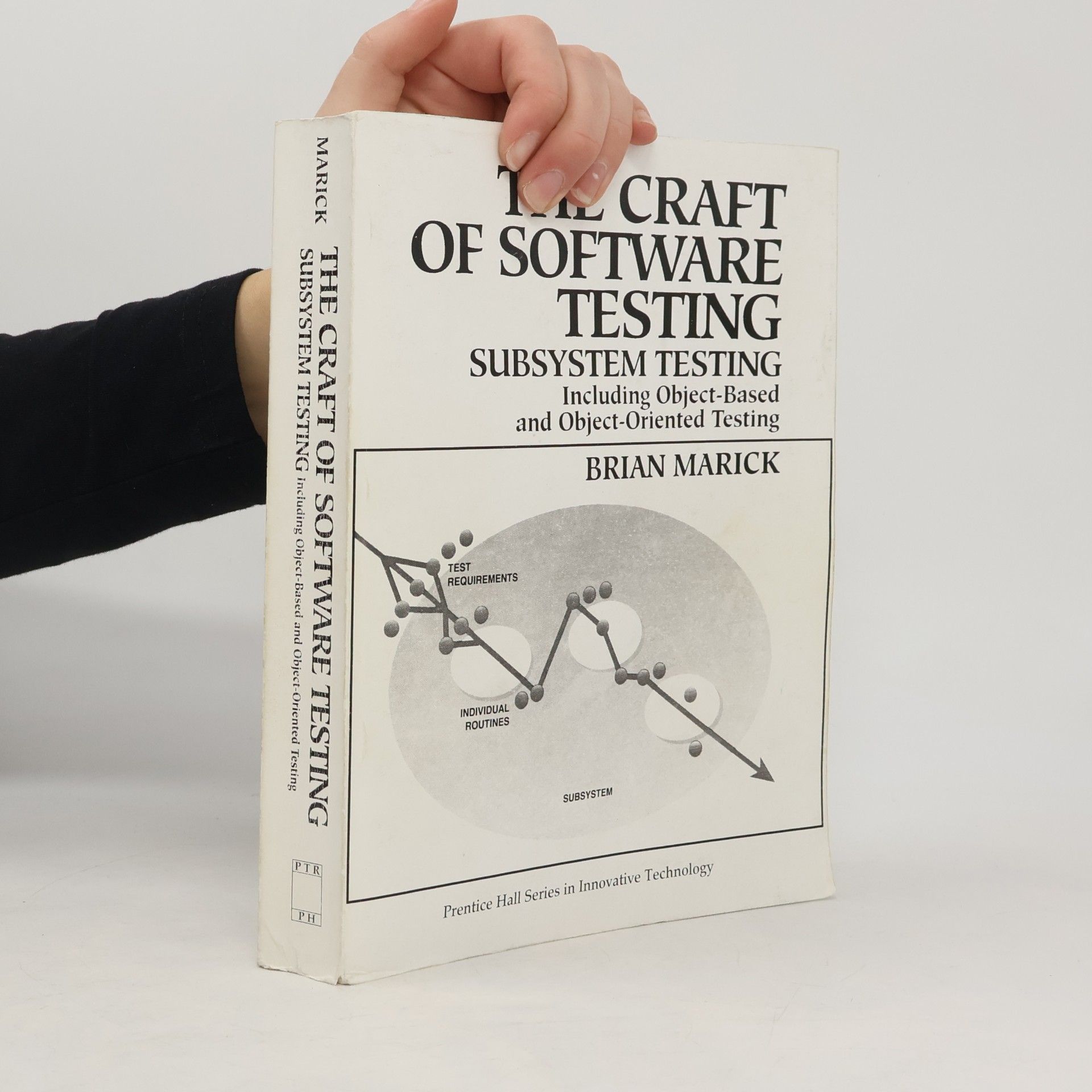 Brian Marick Prentice Hall Series in Innovative Technology: The Craft of Software Testing