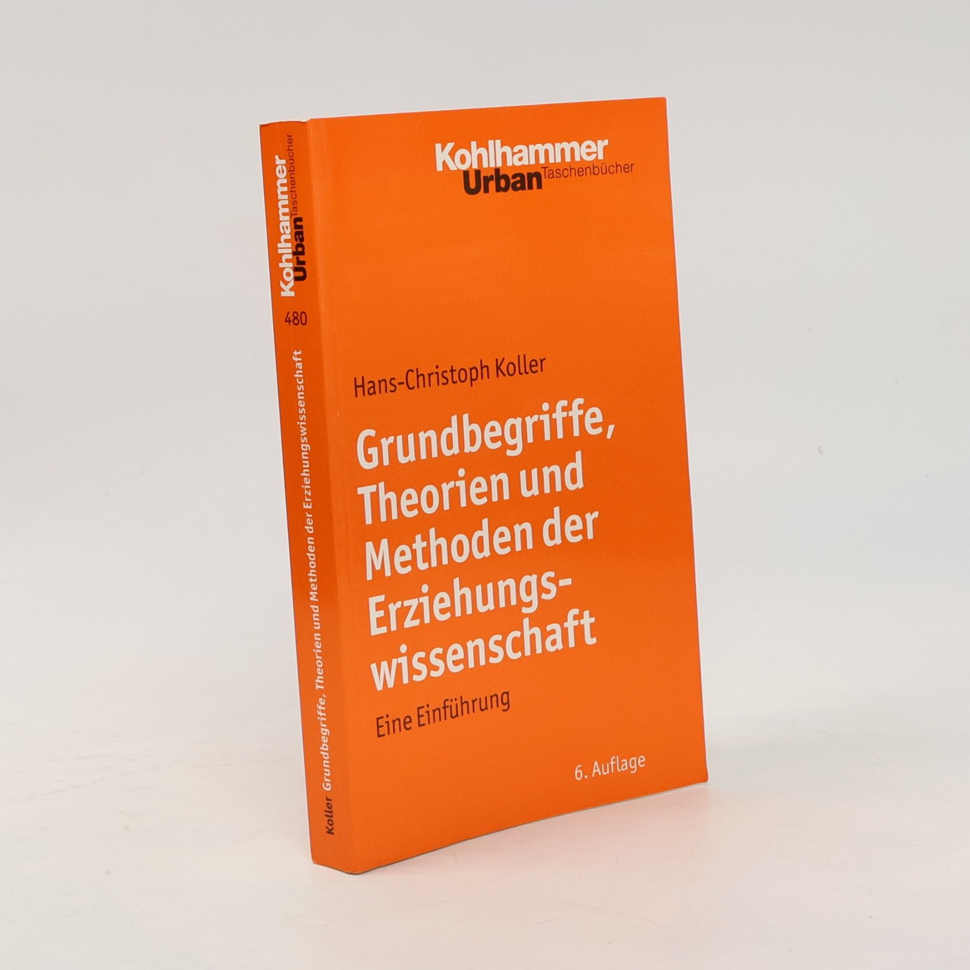 Hans-Christoph Koller Grundbegriffe, Theorien und Methoden der Erziehungswissenschaft