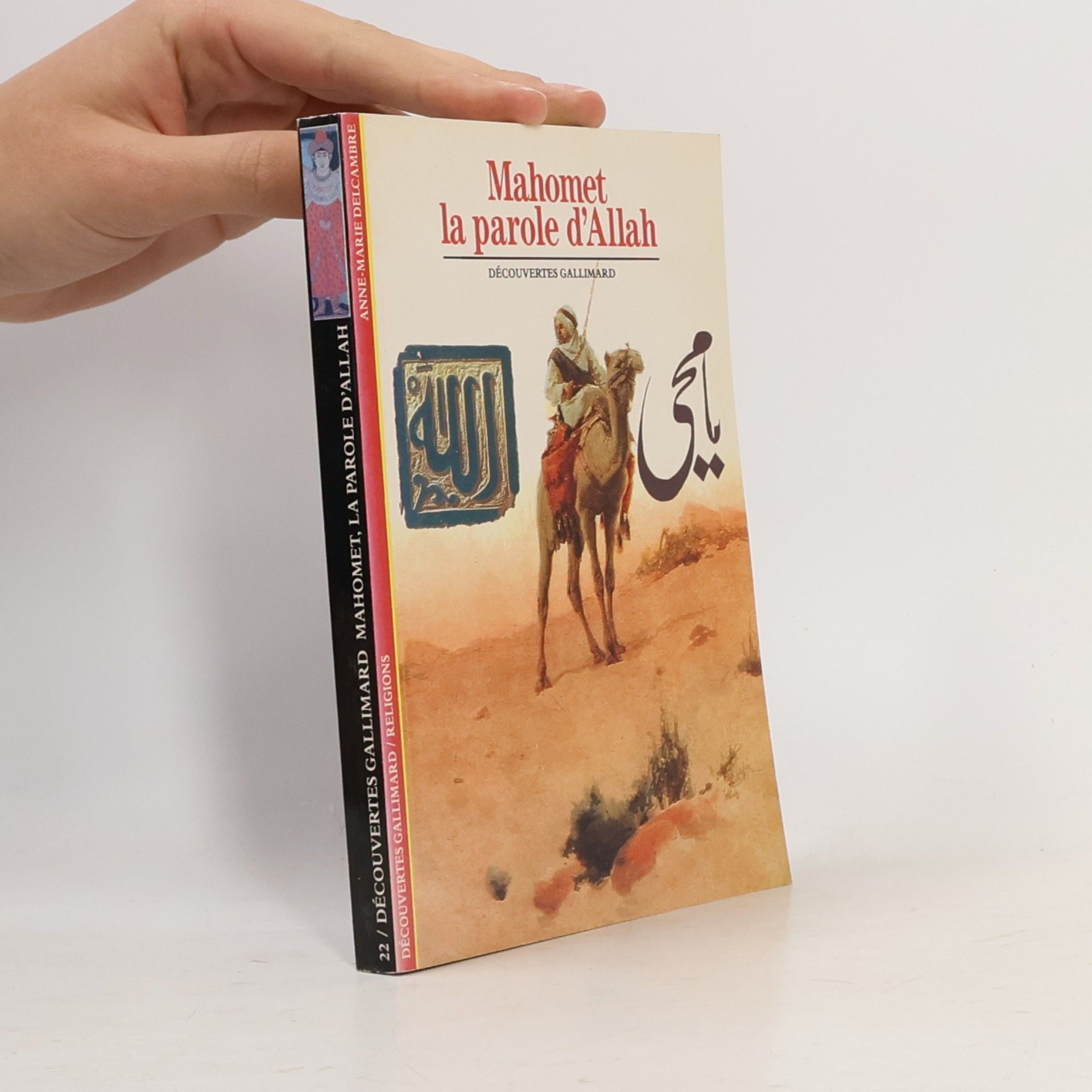 Anne-Marie Delcambre Découvertes Gallimard - 22: Mahomet la parole d'Allah