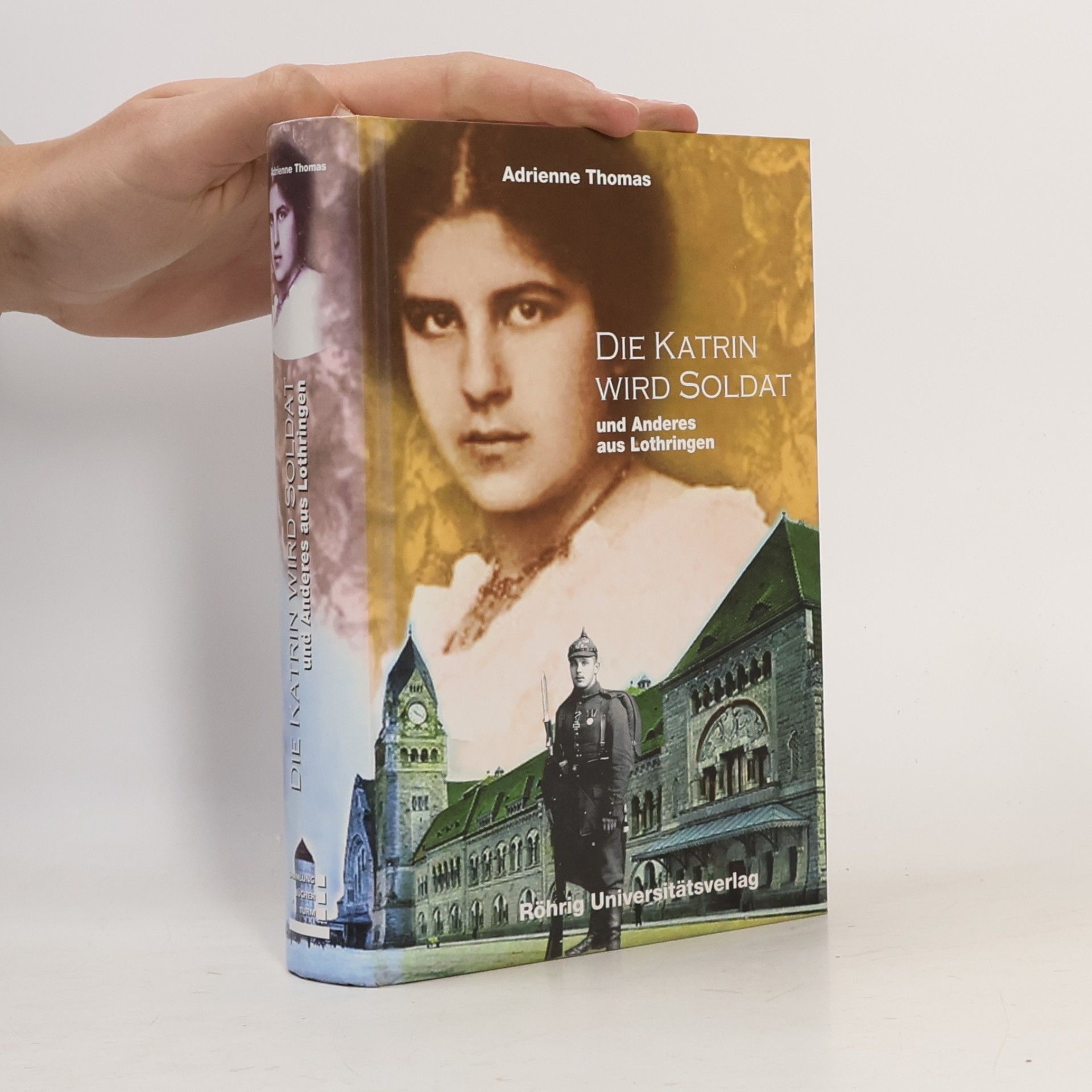 Adrienne Thomas Die Katrin wird Soldat und Anderes aus Lothrigen