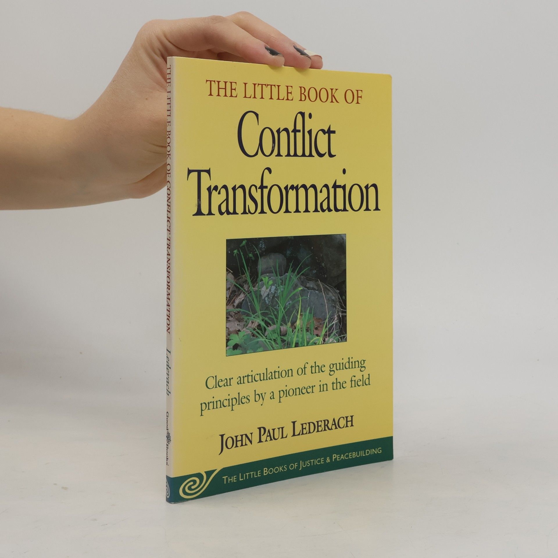John Paul Lederach The Little Books of Justice & Peacebuilding: Little Book of Conflict Transformation