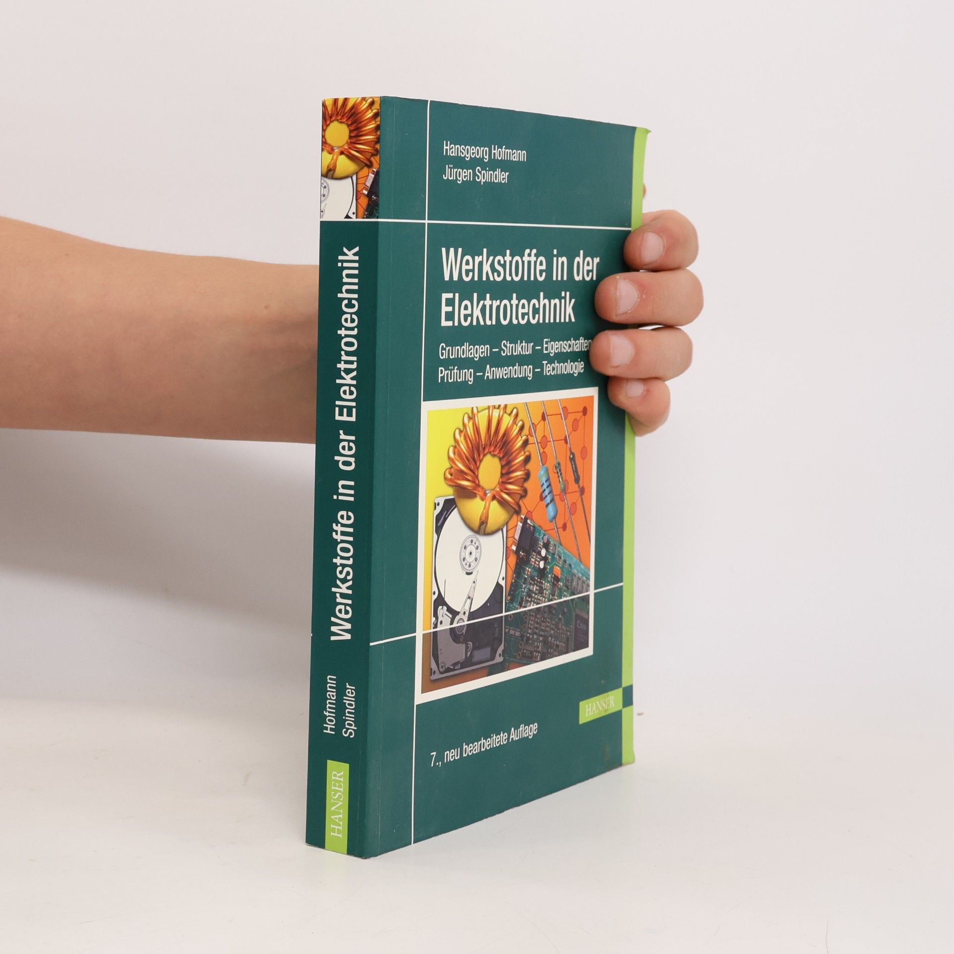 Hans Georg Hofmann Werkstoffe in der Elektrotechnik: Grundlagen - Struktur - Eigenschaften - Prüfung - Anwendung - Technologie - 7., neu bearbeitete Auflage
