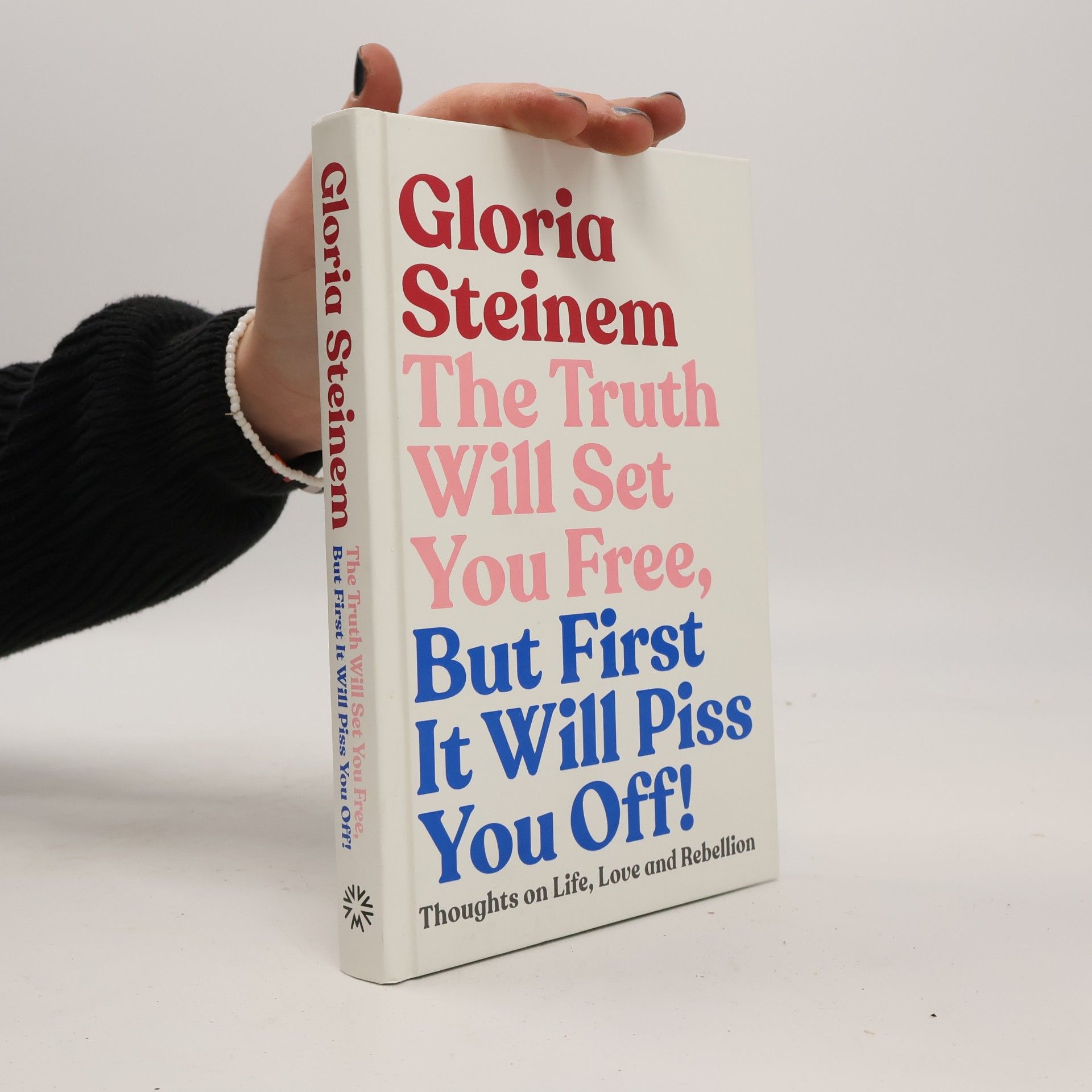 The Truth Will Set You Free, But First It Will Piss You Off