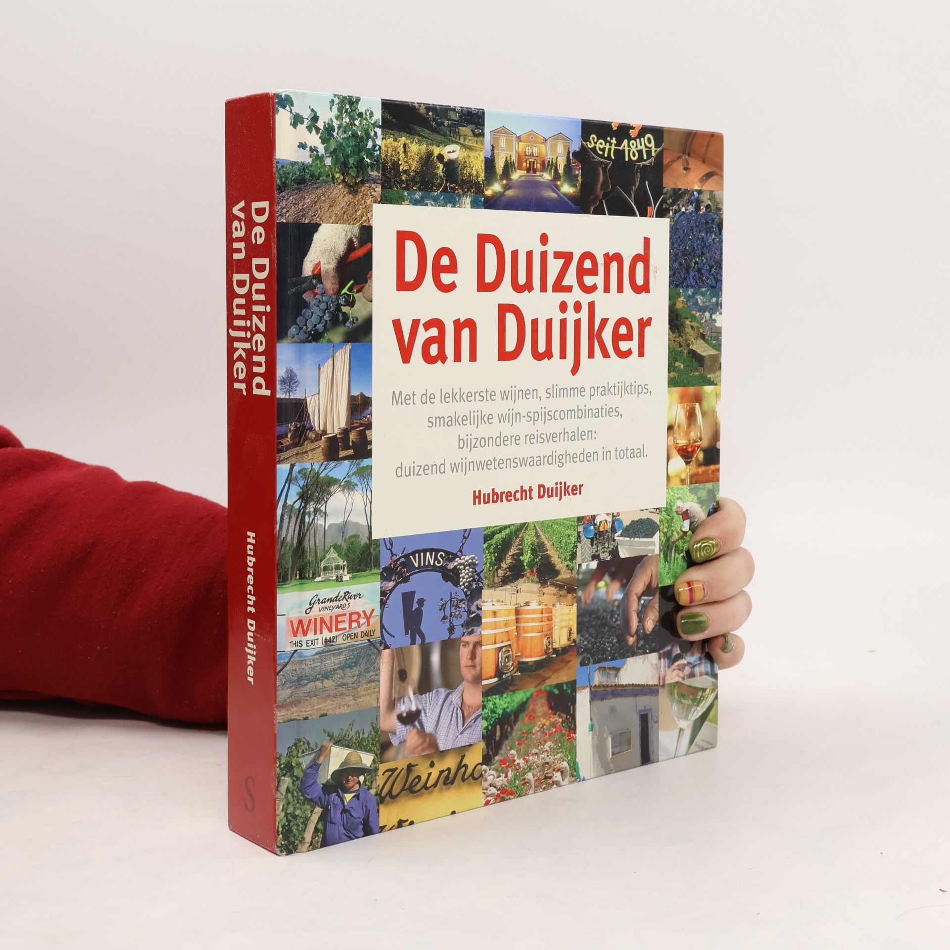 Hubrecht Duijker De duizend van Duijker: met de lekkerste wijnen, slimme praktijktips, smakelijke wijn-spijscombinaties, bijzondere reisverhalen : duizend wijnwetenswaardigheden in totaal