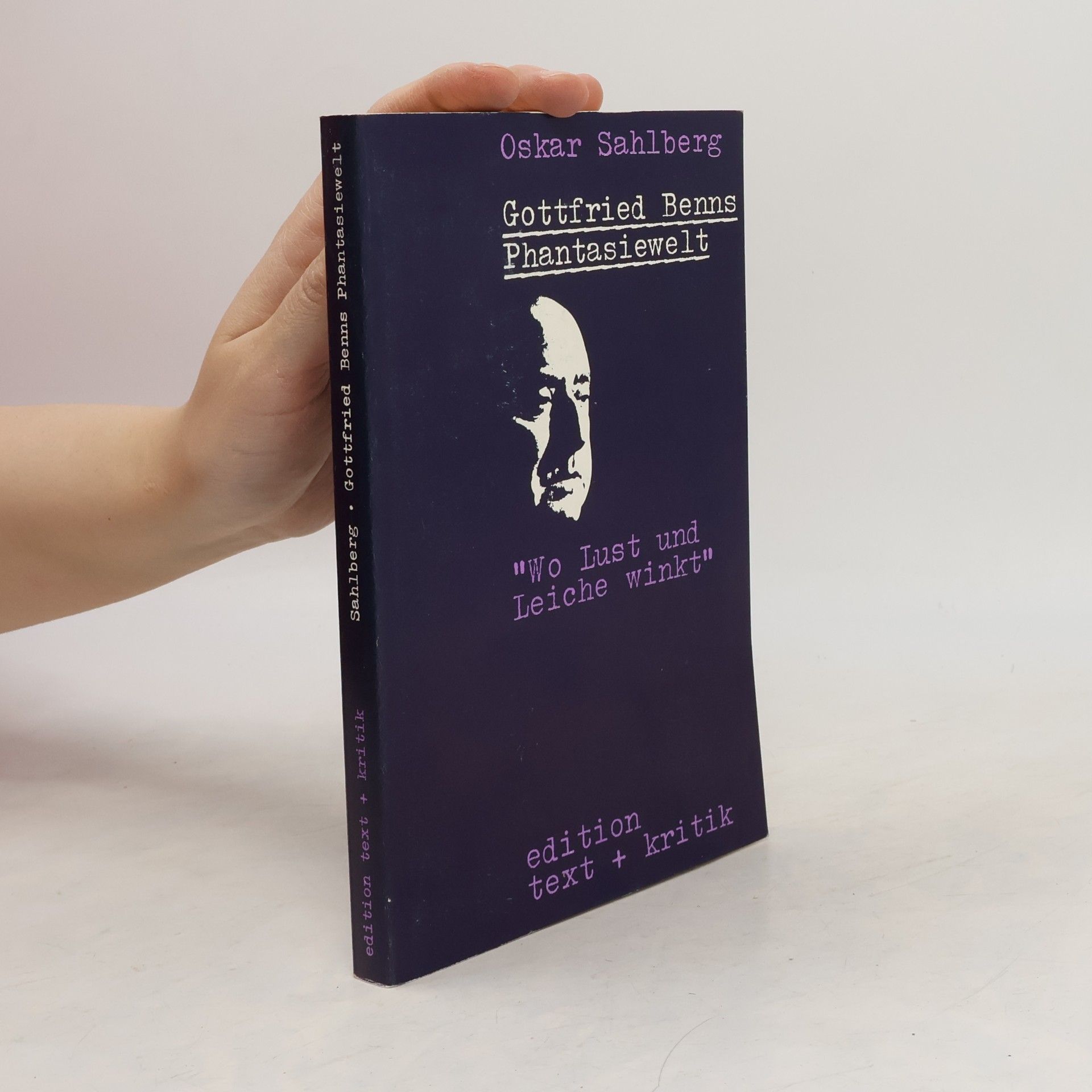 Oskar N. Sahlberg Gottfried Benns Phantasiewelt "Wo Lust und Leiche winkt"
