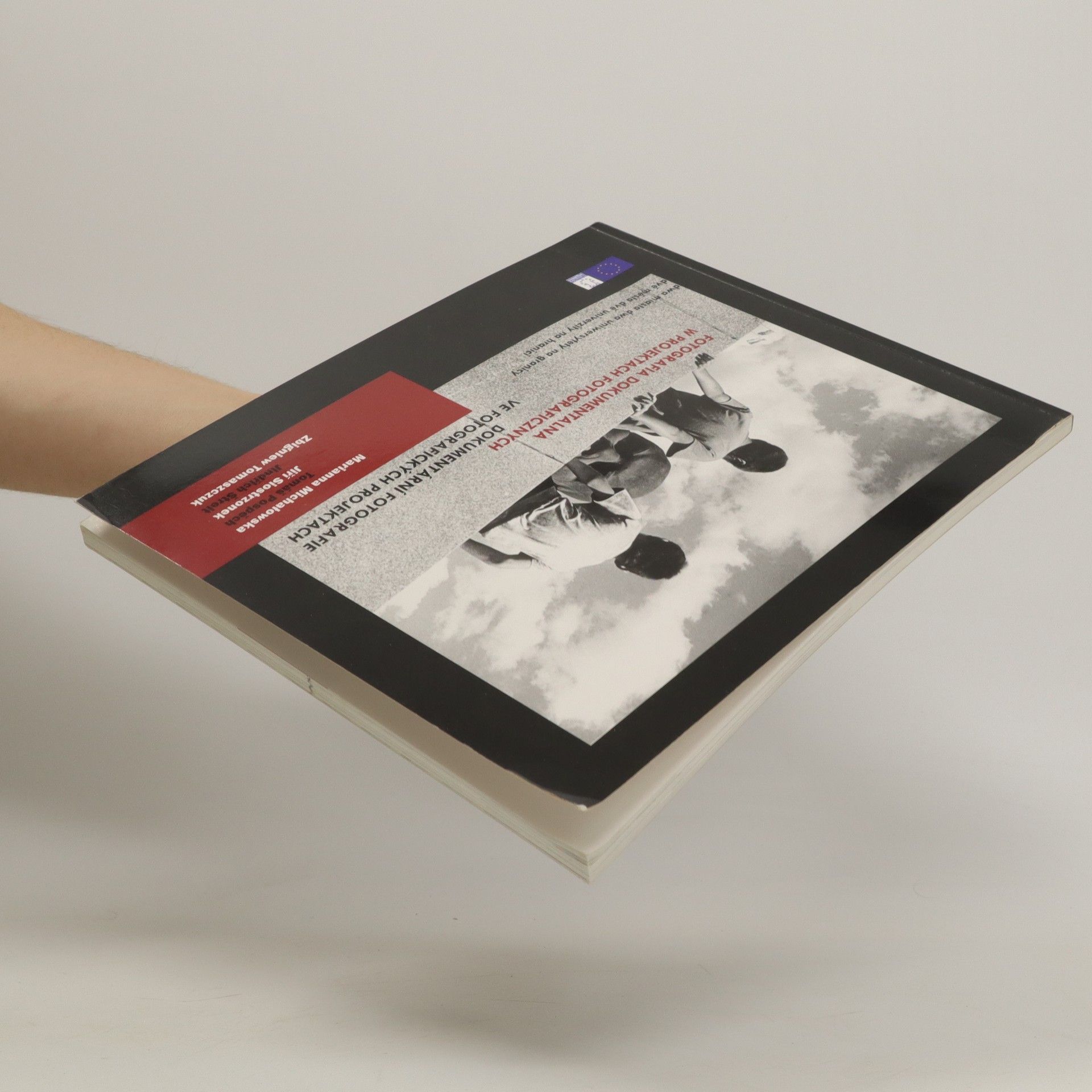 Autorenkollektiv Fotografia dokumentalna w projektach fotograficznych : dwa miasta, dwa uniwersytety na granicy = Dokumentární fotografie ve fotografických projektech : dvě města, dvě university na hranici