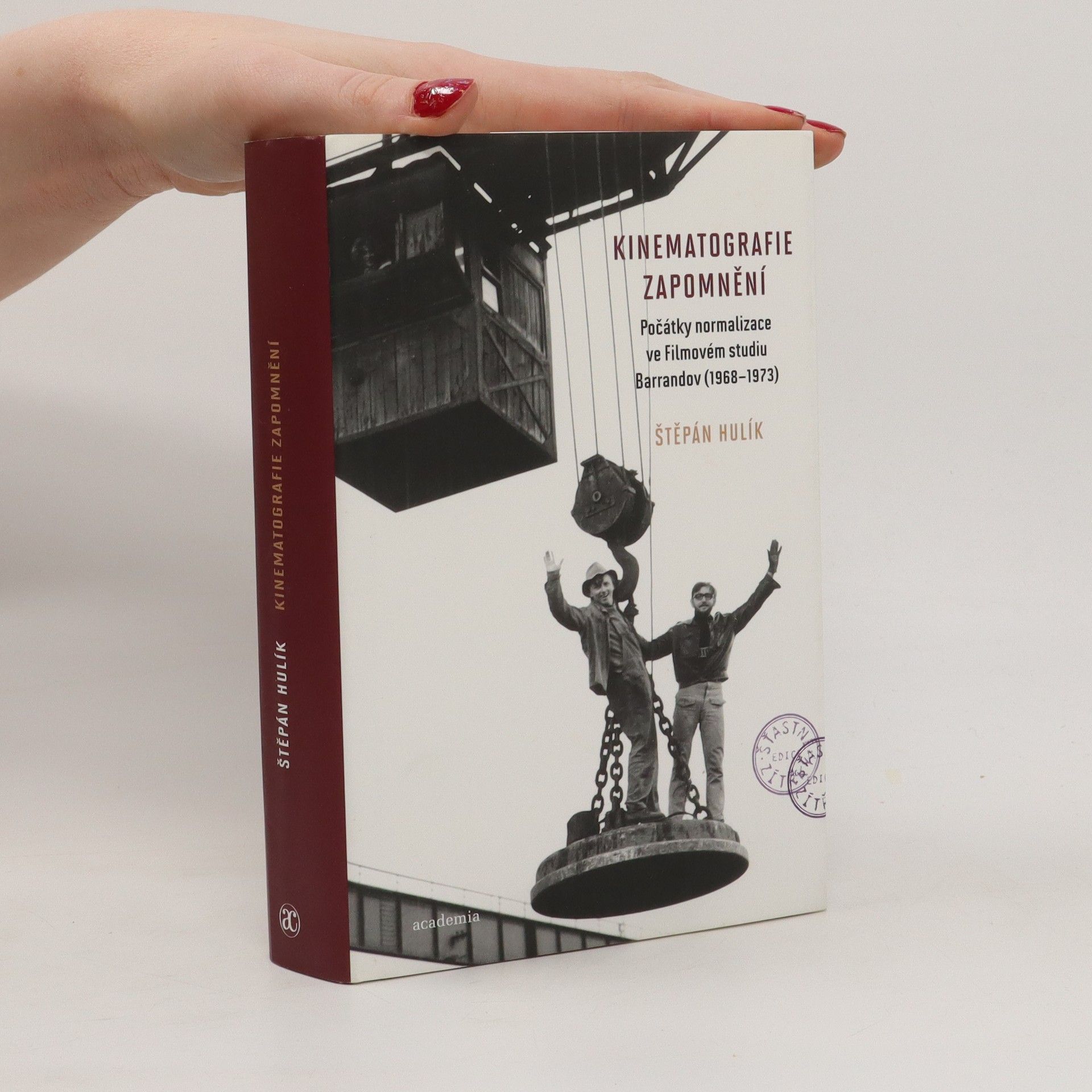 Štěpán Hulík Kinematografie zapomnění : počátky normalizace ve Filmovém studiu Barrandov (1968-1973)