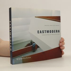 Eastmodern : architecture and design of the 1960s and 1970s in Slovakia