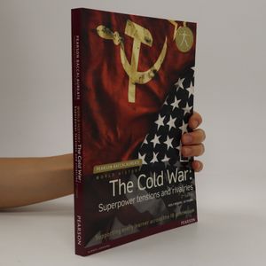 The Cold War: Superpower Tensions and Rivalries