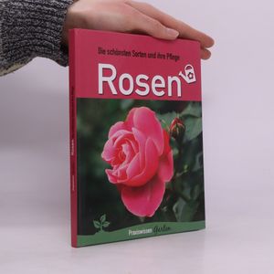 Die schönsten Sorten und ihre Pflege Rosen