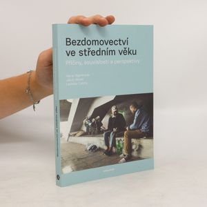 Bezdomovectví ve středním věku: Příčiny, souvislosti a perspektivy