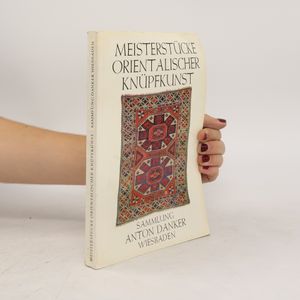 Meisterstücke Orient Alischer Knüpfkunst