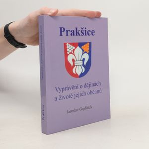 Prakšice: vyprávění o dějinách a životě jejich občanů