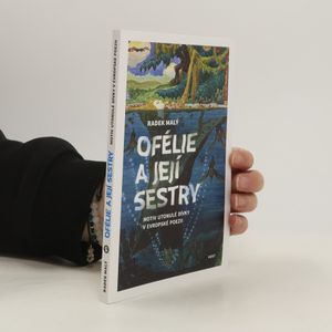Ofélie a její sestry: Motiv utonulé dívky v evropské a české poezii