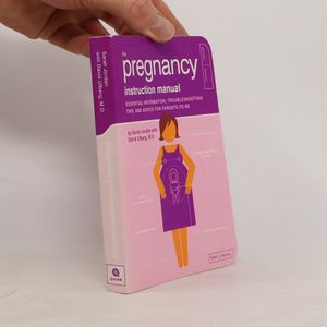 The pregnancy instruction manual : essential information, troubleshooting tips, and advice for parents-to-be