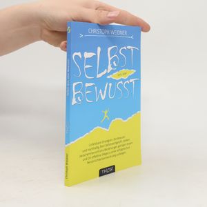 Selbst sein, aber bewusst!. Unfehlbare Strategien, die nachhaltig Dein Selbstwertgefühl stärken und Dir effektive Wege zu einer authentischen Persönlichkeitsentwicklung aufzeigen.
