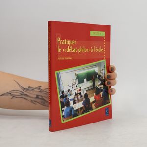 Pédagogie pratique: Pratiquer le "débat-philo" à l'école