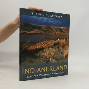 Traumziel Amerika. Indianerland: Dakota, Wyoming, Montana