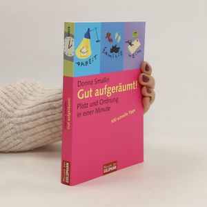 Gut aufgeräumt! - Platz und Ordnung in einer Minute