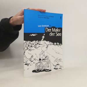 Lutz Strebsam & Der Maler der See