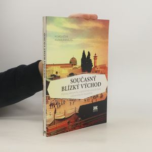 Současný Blízký východ. Politický, ekonomický a společenský vývoj od druhé světové války do současnosti