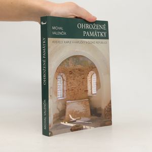 Ohrožené památky. Kostely, kaple a kapličky v České republice