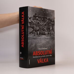 Absolutní válka : Sovětský svaz za druhé světové války - moderní dějiny