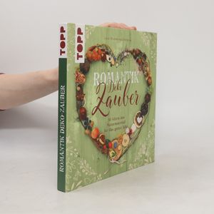 Romantik Deko-Zauber. 50 Ideen aus Naturmaterial für das ganze Jahr.