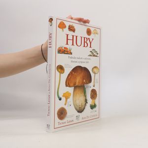 Huby - Praktické znalosti o určovaní, zbieraní a príprave húb