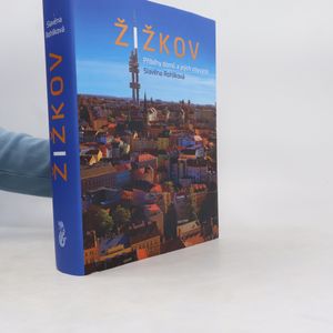Žižkov - Příběhy domů a jejich obyvatel