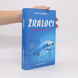 Žraloci. Mytická hrůza a reálné nebezpečí