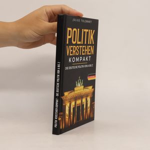 Politik verstehen kompakt. die deutsche Politik von A bis Z