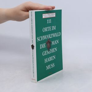 111 Orte im Schwarzwald die gesehen haben muss