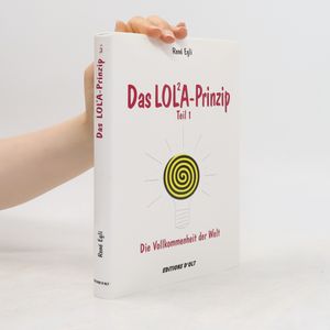 Das LOL²A-Prinzip. Die Vollkommenheit der Welt